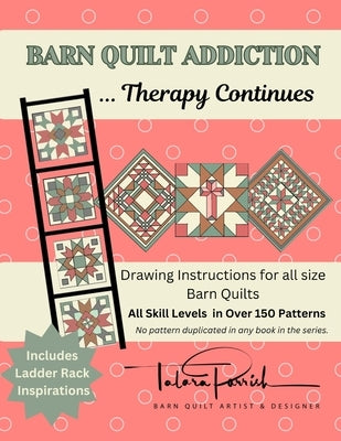 Barn Quilt Addiction - Therapy Continues by Parrish, Talara