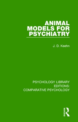 Animal Models for Psychiatry by Keehn, J. D.