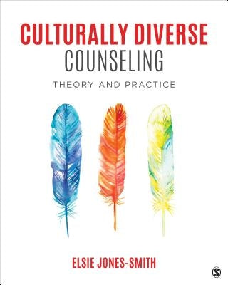 Culturally Diverse Counseling: Theory and Practice by Jones-Smith, Elsie