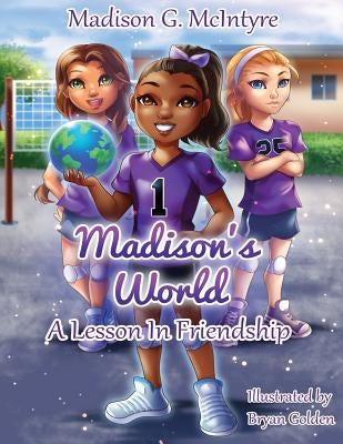 Madison's World: A Lesson In Friendship by Golden, Bryan