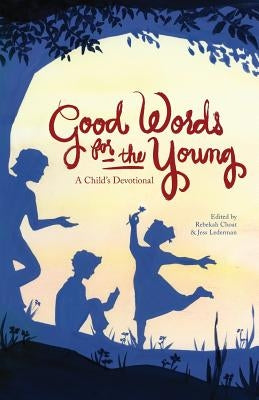 Good Words for the Young: A Child's Devotional by Lederman, Jess