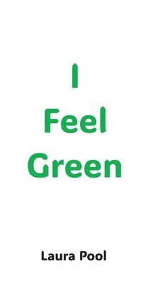 I Feel Green by Pool, Laura