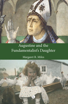 Augustine and the Fundamentalist's Daughter by Miles, Margaret R.