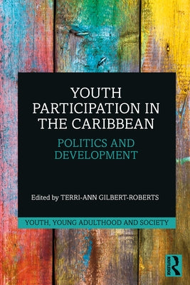 Youth Participation in the Caribbean: Politics and Development by Gilbert-Roberts, Terri-Ann