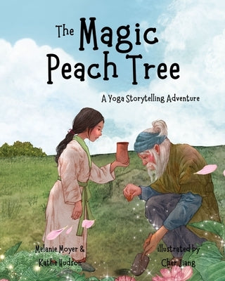 A Yoga Storytelling Adventure: The Magic Peach Tree by Moyer, Melanie