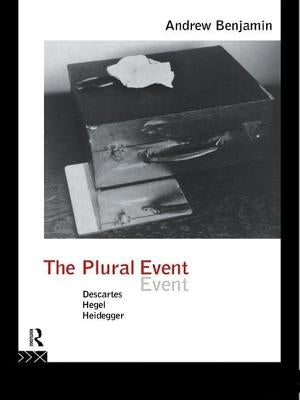 The Plural Event: Descartes, Hegel, Heidegger by Benjamin, Andrew