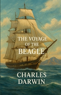 The Voyage Of The Beagle (Illustrated) by Darwin, Charles