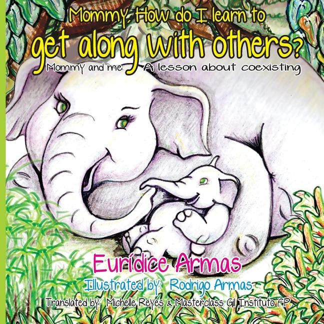Mommy, How do I learn to get along with others?: Mommy and me: A lesson about coexisting by Armas, Rodrigo