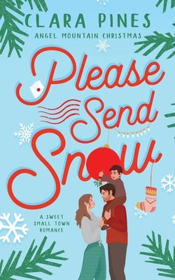 Please Send Snow: A Sweet Small Town Romance by Pines, Clara