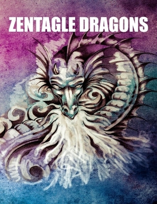 Zentagle Dragons: Dragon Adult Coloring Books - Single Sided Pages of Dragons to Color - Stress Relieving Designs by Designs Rdb, Creative Simple