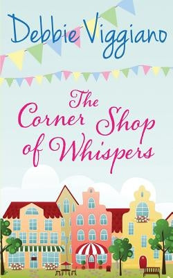 The Corner Shop of Whispers by Viggiano, Debbie