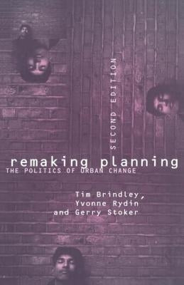 Remaking Planning: The Politics of Urban Change by Brindley, Tim