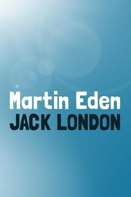 Martin Eden: Original and Unabridged by London, Jack