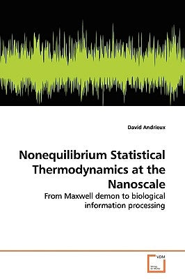 Nonequilibrium Statistical Thermodynamics at the Nanoscale by Andrieux, David