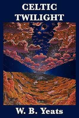 Celtic Twilight by Yeats, William Butler