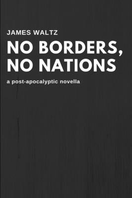No Borders, No Nations by Waltz, James