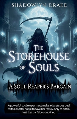 The Storehouse of Souls: A Soul Reaper's Bargain by Drake, Shadowlyn