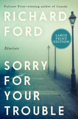 Sorry for Your Trouble by Ford, Richard