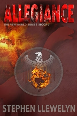Allegiance: The New World Series Book Three by Llewelyn, Stephen