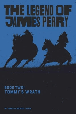 The Legend of James Perry: Tommy's Wrath by Depue, Michael