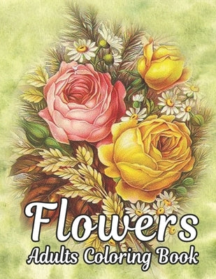 Flowers Adults Coloring Book: Flowers Book by Collins, Rosa