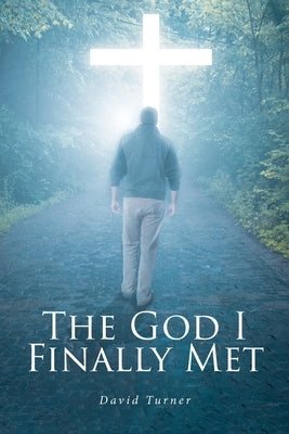 The God I Finally Met by Turner, David