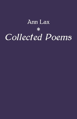 Collected Poems by Lax, Ann