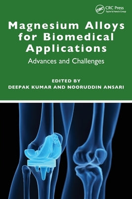 Magnesium Alloys for Biomedical Applications: Advances and Challenges by Kumar, Deepak