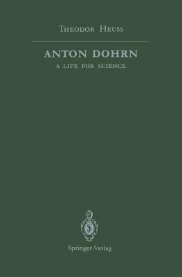 Anton Dohrn: A Life for Science by Heuss, Theodor