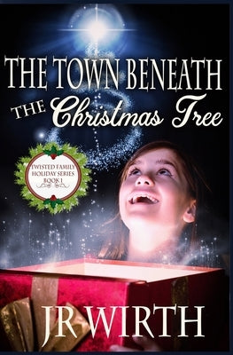 The Town Beneath the Christmas Tree by Wirth, J. R.
