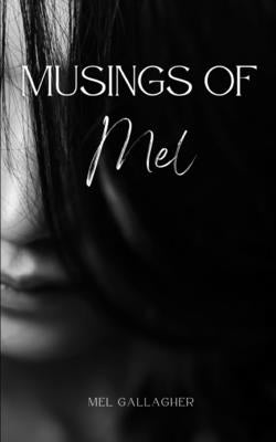 Musings of Mel by Gallagher, Mel