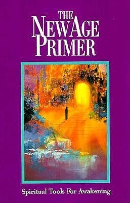 The New Age Primer: Spiritual Tools for Awakening by Various