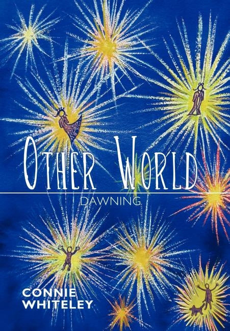 Other World: Dawning by Whiteley, Connie