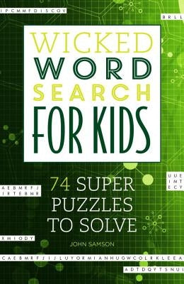Wicked Word Search for Kids: 74 Super Puzzles to Solve by Samson, John