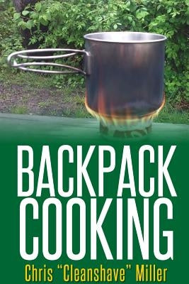 Backpack Cooking by Miller, Chris