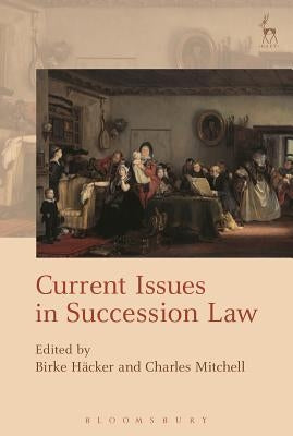 Current Issues in Succession Law by Häcker, Birke