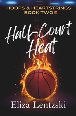 Half-Court Heat by Lentzski, Eliza