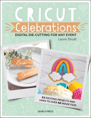 Cricut Celebrations - Digital Die-Cutting for Any Event by Strutt, Laura
