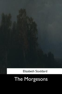 The Morgesons by Stoddard, Elizabeth