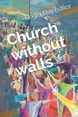 Church without walls: Christian life after a pandemic by Skelton, Jonathan