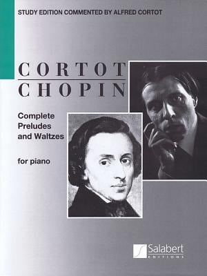 Complete Preludes and Waltzes for Piano: Ed. Alfred Cortot by Chopin, Frederic
