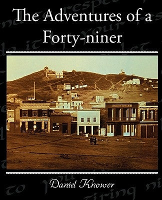 The Adventures of a Forty-niner by Knower, Daniel