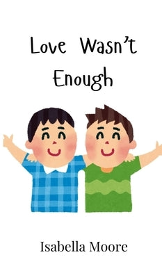 Love Wasn't Enough by Moore, Isabella