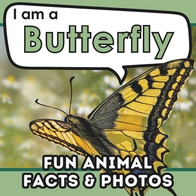 I am a Butterfly: A Children's Book with Fun and Educational Animal Facts with Real Photos! by Brains, Active