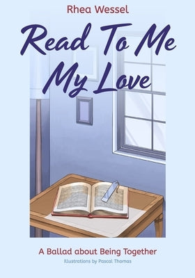 Read To Me My Love: A Ballad about Being Together by Thomas, Pascal
