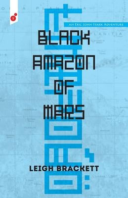 Black Amazon of Mars: an Eric John Stark Adventure by Brackett, Leigh