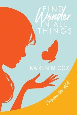 Find Wonder in All Things: Persuasion Revisited by Cox, Karen M.