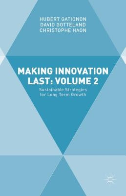 Making Innovation Last: Volume 2: Sustainable Strategies for Long Term Growth by Gatignon, Hubert