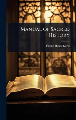 Manual of Sacred History by Kurtz, Johann Henry