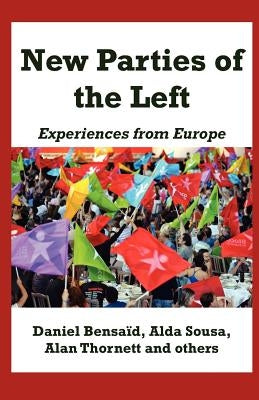 New Parties of the Left: Experiences from Europe by Bensaid, Daniel